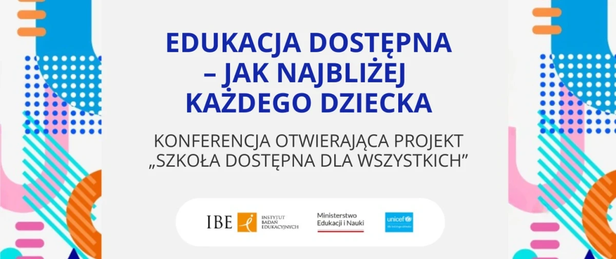 Projekt „Accessible School for All” i konferencja „Edukacja dostępna –  jak najbliżej każdego dziecka”