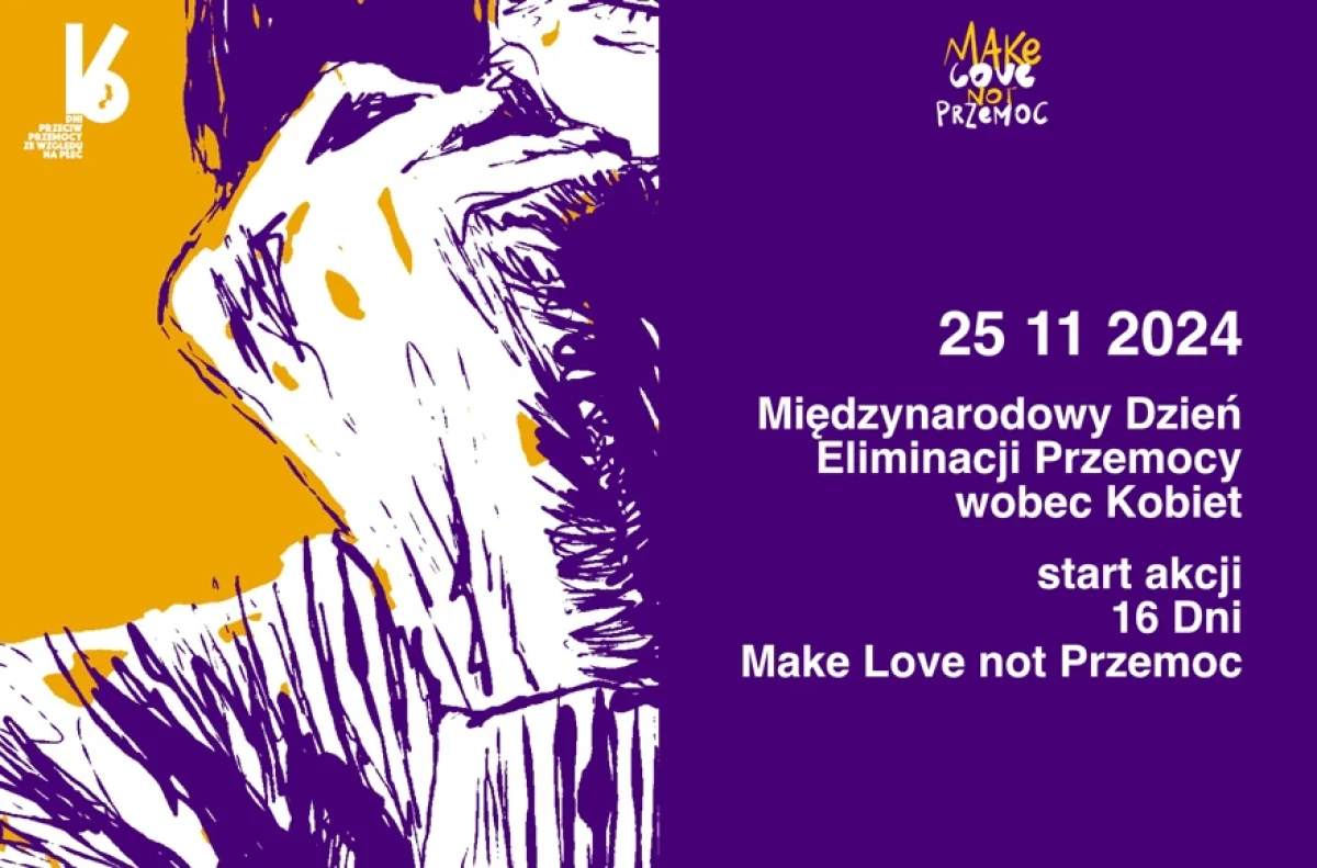 Kam­pa­nia „Ma­ke Lo­ve Not Prze­mo­c” w ra­mach 16 Dni Ak­cji prze­ciw prze­mo­cy ze wzglę­du na płeć