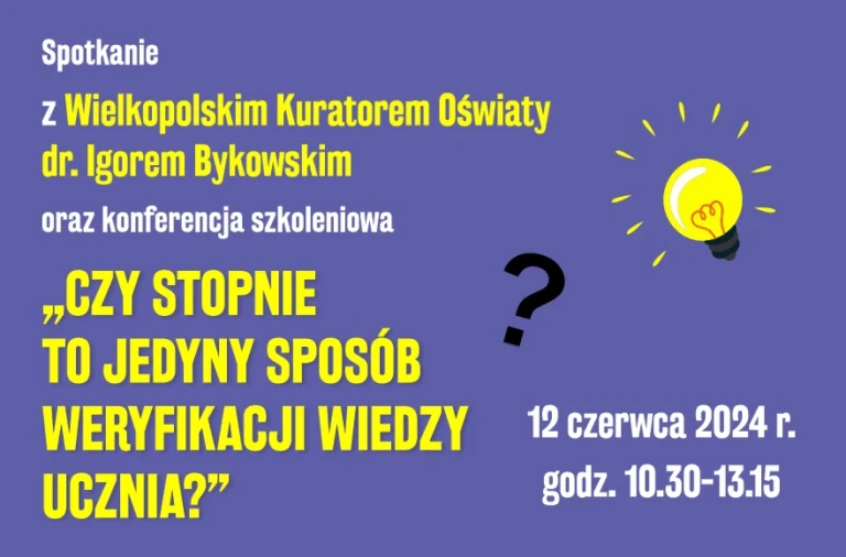 Spotkanie z Wielkopolskim Kuratorem Oświaty i konferencja szkoleniowa na temat oceniania