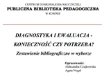 Diagnostyka i ewaluacja - konieczność czy potrzeba?